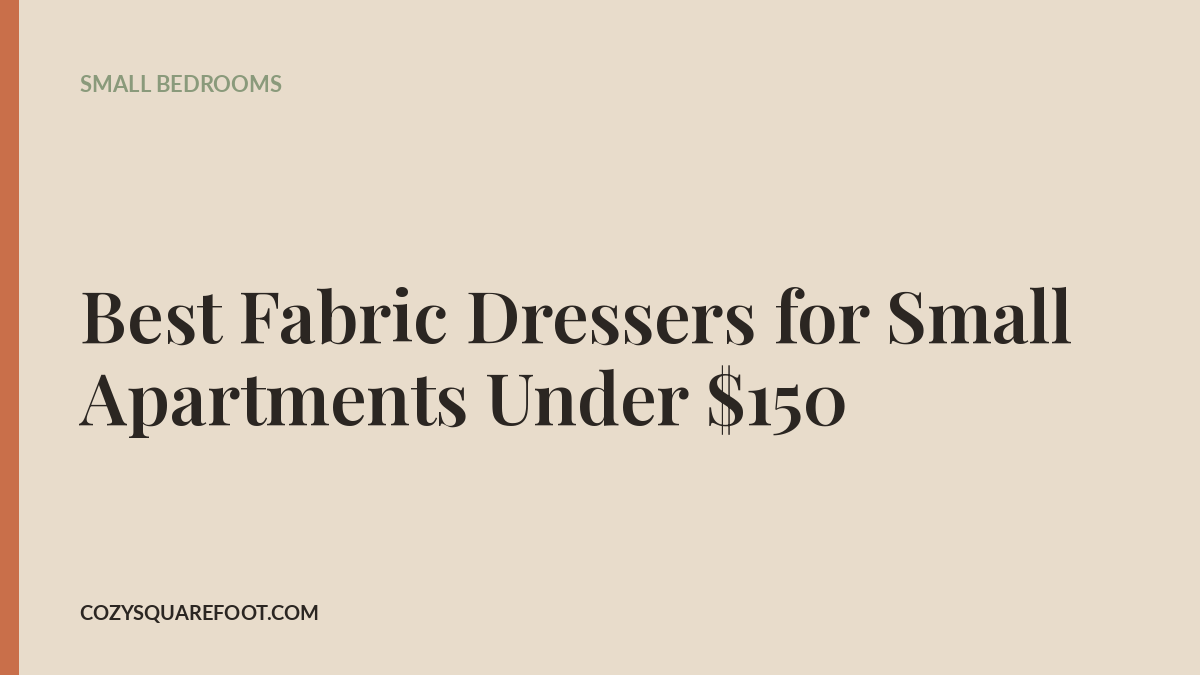 Best Fabric Dressers for Small Apartments Under $150