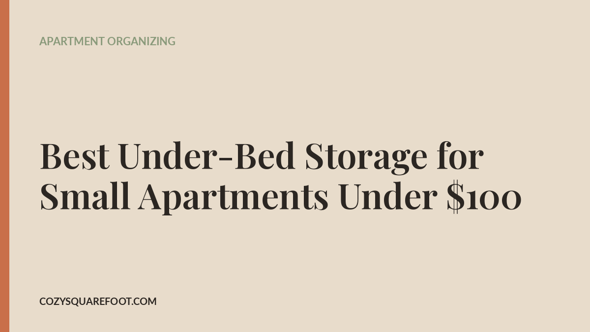 Best Under-Bed Storage for Small Apartments Under $100