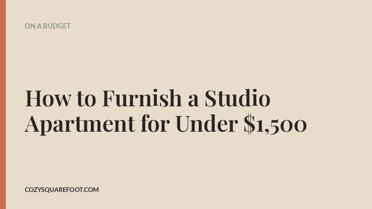 How to Furnish a Studio Apartment for Under $1,500
